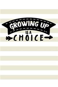 Growing Up Is A Choice