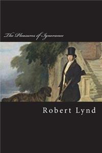 The Pleasures of Ignorance
