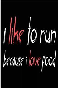 I Like to Run Because I Love Food