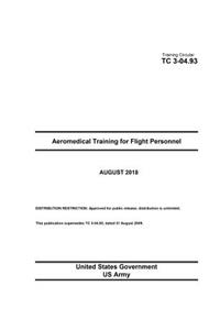 Training Circular TC 3-04.93 Aeromedical Training for Flight Personnel August 2018