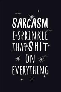 Sarcasm, I Sprinkle That Shit on Everything: Sarcastic Humor Journal