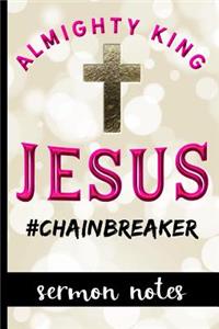 Almighty King Jesus #Chainbreaker
