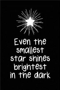 Even the Smallest Star Shines Brightest in the Dark