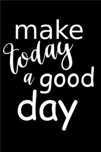 2019 Daily Planner Motivational Make Today A Good Day 384 Pages