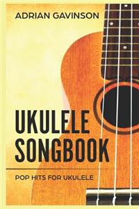 Ukulele Songbook: Pop Hits for Ukulele