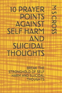 10 Prayer Points Against Self Harm and Suicidal Thoughts