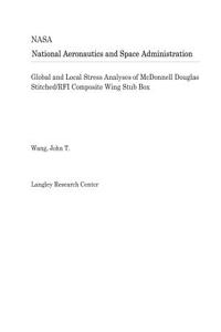 Global and Local Stress Analyses of McDonnell Douglas Stitched/RFI Composite Wing Stub Box