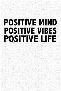 Positive Mind Positive Vibes Positive Life