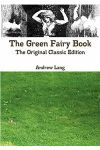 The Green Fairy Book - The Original Classic Edition