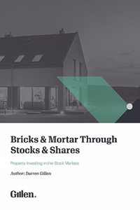 Bricks & Mortar through Stocks & Shares: Investing in Property through the Stock Markets