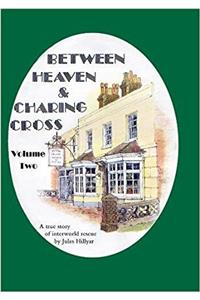 Between Heaven & Charing Cross: Volume Two
