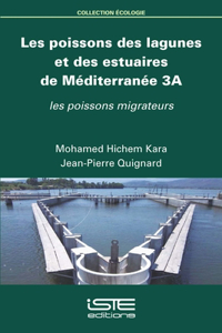 Les poissons des lagunes et des estuaires de Mediterranee 3A: Les poissons migrateurs