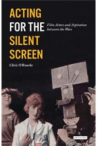Acting for the Silent Screen