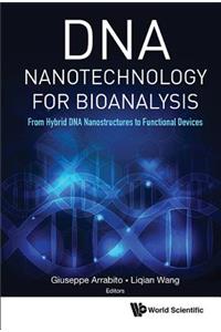 DNA Nanotechnology for Bioanalysis: From Hybrid DNA Nanostructures to Functional Devices