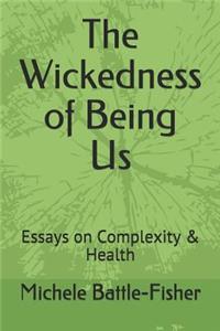 The Wickedness of Being Us