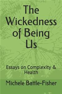 The Wickedness of Being Us