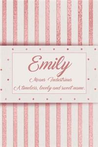 Emily, Means Industrious, a Timeless, Lovely and Sweet Name.