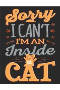 Sorry I Can't I'm an Inside Cat