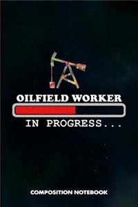 Oilfield Worker in Progress