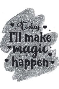 Today I'll Make Magic Happen