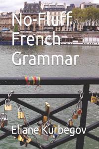 No-Fluff French Grammar