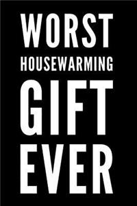 Worst Housewarming Gift Ever