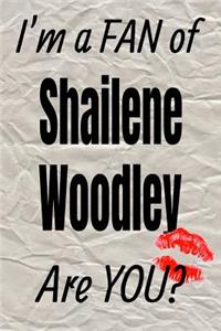 I'm a Fan of Shailene Woodley Are You? Creative Writing Lined Journal