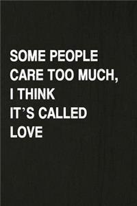 Some People Care Too Much, I Think It's Called Love