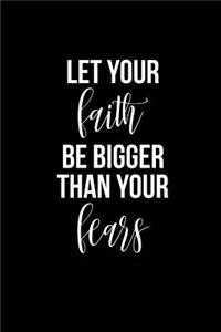 Let Your Faith Be Bigger Than Your Fears