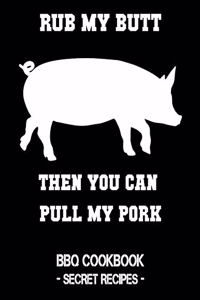Rub My Butt Then You Can Pull My Pork