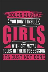 Color Guard You Don't Insult Girls with 6ft Metal Poles in Their Possession Its Just Not Done
