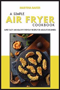 A Simple Air Fryer Cookbook