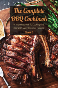 The Complete BBQ Cookbook Book 2
