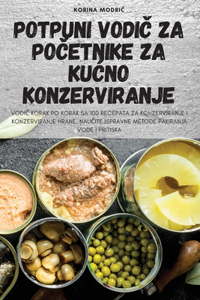Potpuni VodiČ Za PoČetnike Za KuĆno Konzerviranje