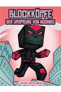 Lustige Bastelideen (Blockköpfe - Der Ursprung von Hoshiko)