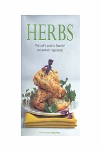 Herbs The Cook;S Guide To Flavorful And Aromatic Ingredients