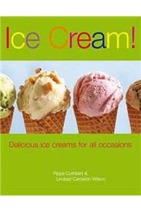 Ice Cream!: Delicious Ice Cream for All Occasions
