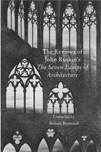 The Contemporary Reviews of John Ruskin's The Seven Lamps of Architecture