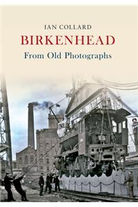 Birkenhead from Old Photographs