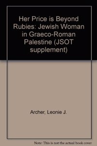 Her Price is Beyond Rubies: Jewish Woman in Graeco-Roman Palestine: 60 (JSOT supplement)