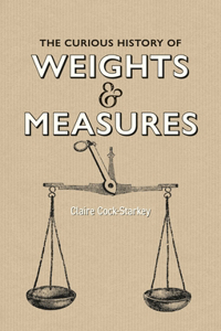 Curious History of Weights & Measures