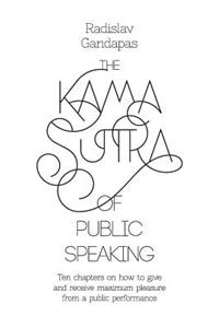 The Kama Sutra of Public Speaking