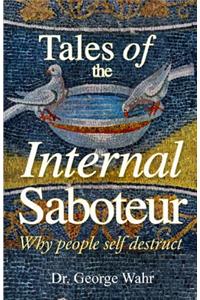 Tales of the Internal Saboteur: Why People Self Destruct