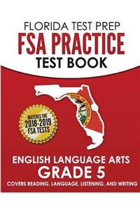 FLORIDA TEST PREP FSA Practice Test Book English Language Arts Grade 5