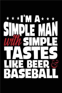 I'm a Simple Man with Simple Tastes Like Beer & Baseball