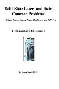Solid State Lasers and Their Common Problems: Optical Pumps Course Notes, Workbook and Self-Test