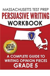 MASSACHUSETTS TEST PREP Persuasive Writing Workbook