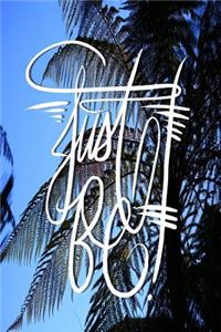 Just Be