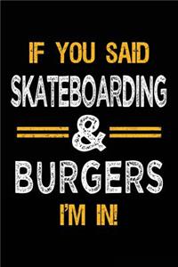 If You Said Skateboarding & Burgers I'm In