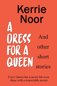 Dress For A Queen And Other Short Stories